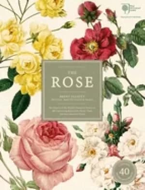 rose the history of the worlds favourite flower in 40 captivating roses wit