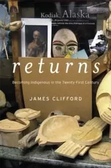 Returns : Becoming Indigenous in the Twenty-First Century