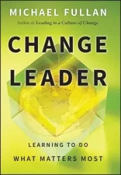 Change Leader by Michael Fullan
