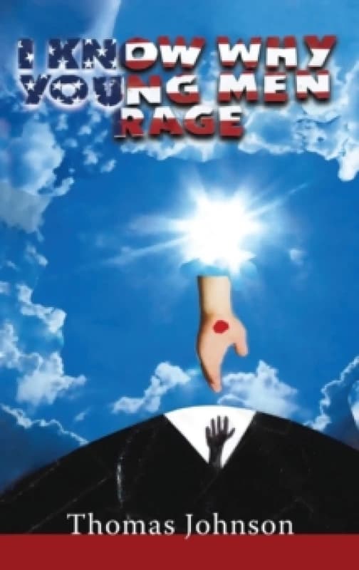 I Know Why Young Men Rage Hardback