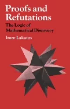 proofs and refutations the logic of mathematical discovery