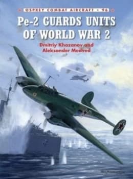Pe-2 Guards Units of World War 2 by Dmitriy Khazanov Book