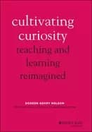 cultivating curiosity teaching and learning reimagined