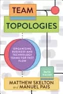 team topologies organizing business and technology teams for fast flow