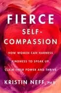 fierce self compassion how women can harness kindness to speak up claim th