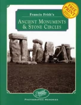 Francis Friths Ancient Monuments and Stone Circles by Francis Frith and L Moores and Francis Frith Collection Book