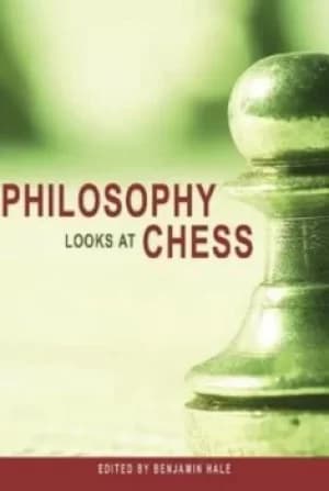Philosophy looks at chess by Benjamin Hale