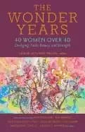 wonder years 40 women over 40 on aging faith beauty and strength