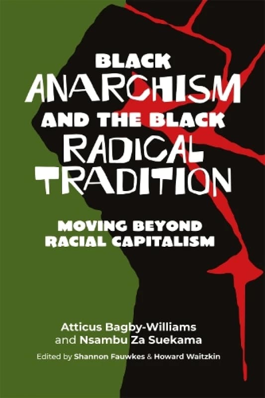 Black Anarchism And The Black Radical Tradition : Moving Beyond Racial Capitalism Paperback / softback