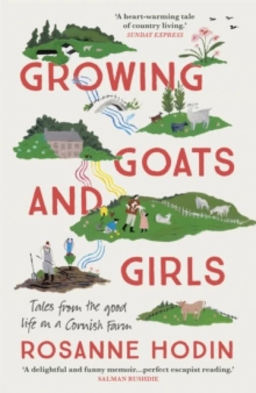 Growing Goats and Girls : Living the Good Life on a Cornish Farm - ESCAPISM AT ITS LOVELIEST Paperback / softback