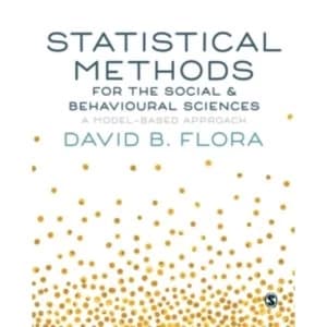 Statistical Methods for the Social and Behavioural Sciences : A Model-Based Approach
