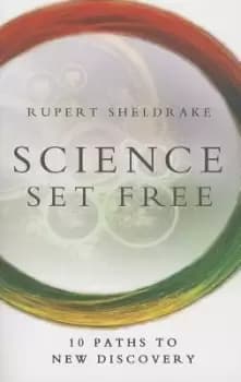 Science Set Free by Rupert Sheldrake
