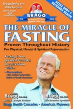 The Miracle of Fasting by Paul C Bragg and Patricia Bragg Paperback