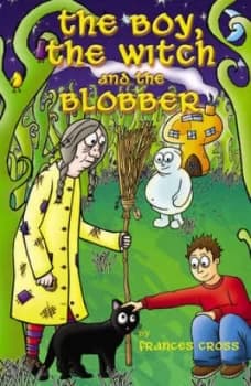 The Boy the Witch and the Blobber by Frances Cross Book