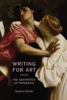 Writing for Art : The Aesthetics of Ekphrasis