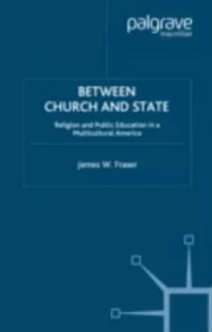 Between Church and State by James W Fraser
