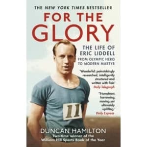 For the Glory : The Life of Eric Liddell
