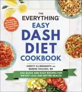 everything easy dash diet cookbook 200 quick and easy recipes for weight lo