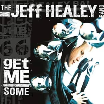 Jeff Healey Band - Get Me Some CD