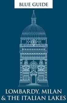 Blue Guide Lombardy, Milan & the Italian Lakes