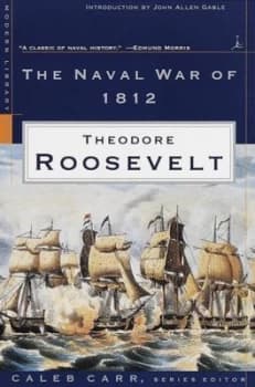The Naval War of 1812 by Theodore Roosevelt Book