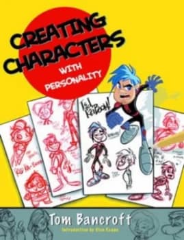 Creating Characters with Personality by Tom Bancroft Book