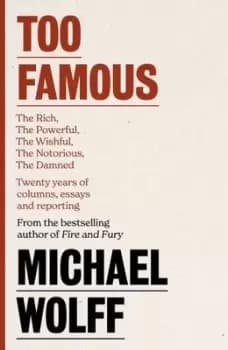 Too famous - Michael Wolff - Hardback - Used