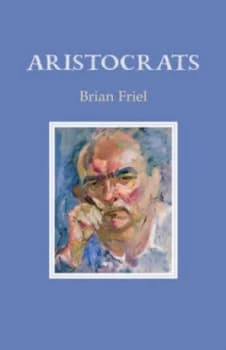 Aristocrats by Brian Friel Paperback
