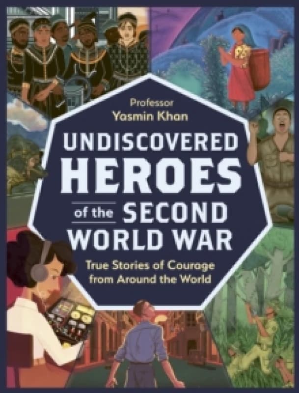 Undiscovered Heroes of the Second World War : True Stories of Courage from around the World Paperback / softback