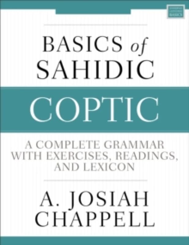 Basics of Sahidic Coptic. Paperback. By A Josiah Chappell Books