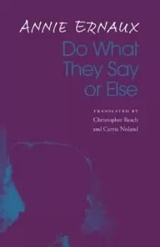 Do What They Say or Else by Annie Ernaux