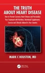 The Truth About Heart Disease How to Prevent Coronary Heart Disease and Personalize Your Treatment with Nutrition Nutritional Supplements