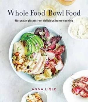 Whole Food Bowl Food by Anna Lisle Hardback