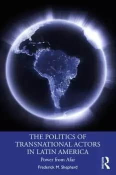 The Politics of Transnational Actors in Latin AmericaPower from Afar