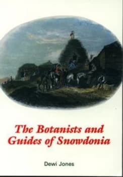The Botanists and Guides of Snowdonia by Dewi Jones Paperback