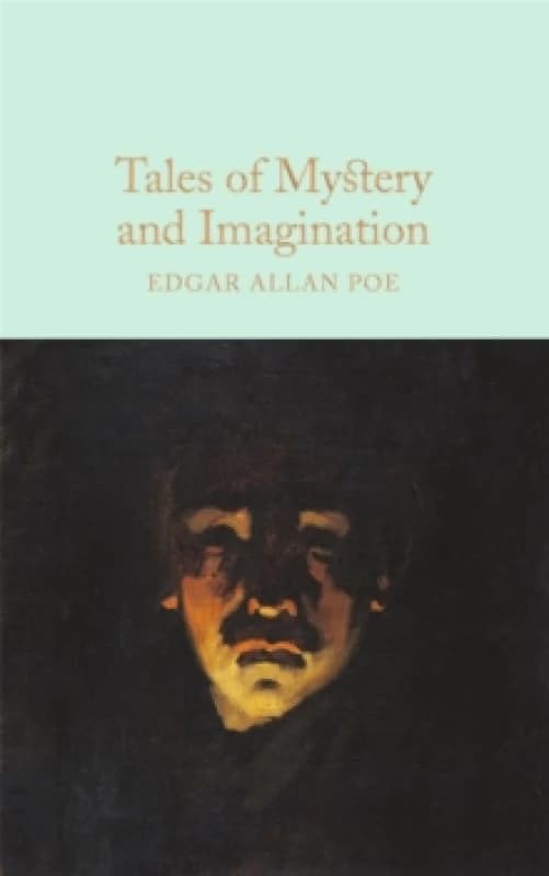 Tales of Mystery and Imagination : A Collection of Edgar Allan Poe's Short Stories Hardback