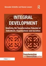 Integral Development Realising the Transformative Potential of Individuals Organisations and Societies