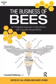 The Business of Bees An Integrated Approach to Bee Decline and Corporate Responsibility