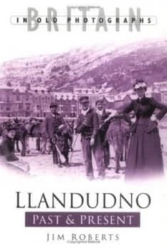Llandudno Past and Present by Jim Roberts Book