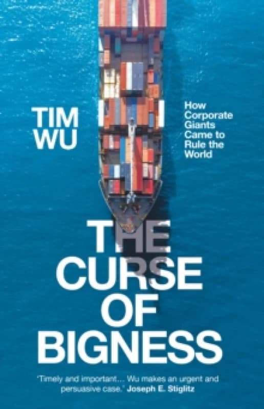 The Curse of Bigness : How Corporate Giants Came to Rule the World Hardback