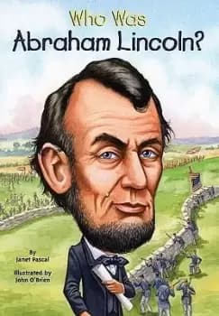 Who Was Abraham Lincoln? by Janet B. Pascal