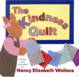 The Kindness Quilt by Nancy Elizabeth Wallace