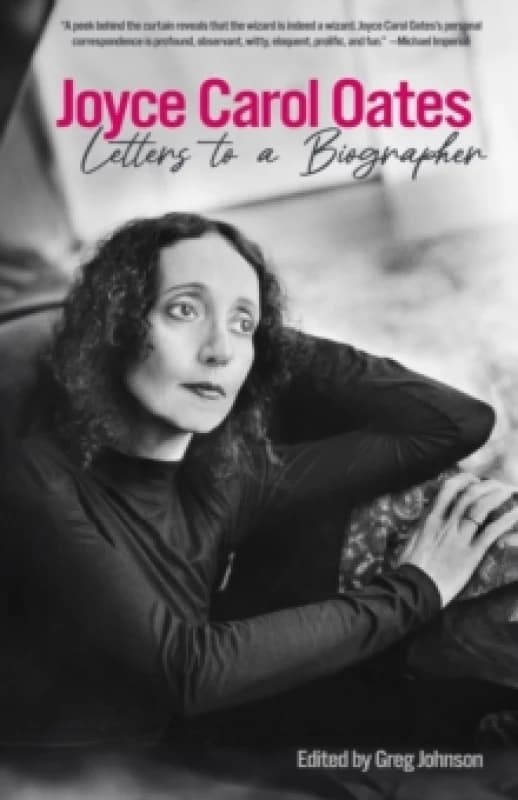 Joyce Carol Oates: Letters To A Biographer Hardback