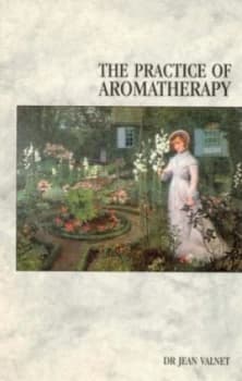 The Practice of Aromatherapy by Dr. Jean Valnet Paperback