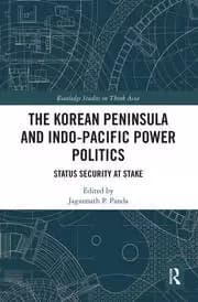 The Korean Peninsula and Indo-Pacific Power Politics Status Security at Stake
