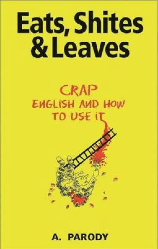 Eats Shites and Leaves by A Parody Hardback