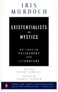 existentialists and mystics writings on philosophy and literature