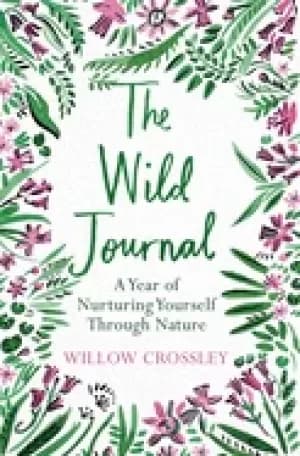 wild journal a year of nurturing yourself through nature