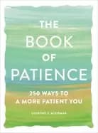 book of patience 250 ways to a more patient you