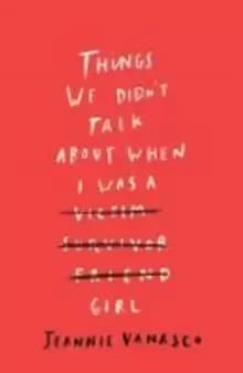 Things We Didn't Talk About When I Was a Girl